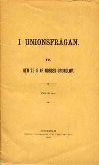 I unionsfrågan. IV. Den 25 § af Norges grundlov.