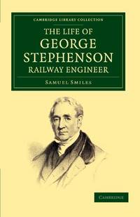 cover of The Life of George Stephenson, Railway Engineer