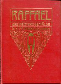 Raffael, des Meisters GemÃ¤lde. by Rosenberg, Adolf - 1909 