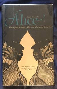 image of THROUGH THE LOOKING GLASS, AND WHAT ALICE FOUND THERE; Illustrated by BARRY MOSER, Preface and Notes by James R. Kincaid. Text edited by Selwyn H. Goodacre