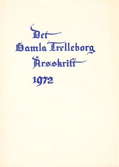 Det gamla Trelleborg. Årsskrift 1972.