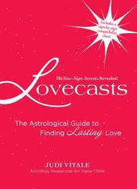 Lovecasts : The Astrological Guide to Finding Lasting Love