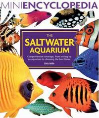 The Saltwater Aquarium : Comprehensive Coverage, from Setting up an Aquarium to Choosing the Best...