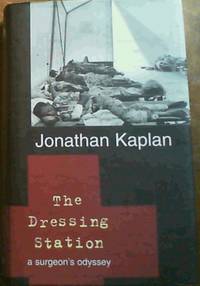 The Dressing Station : A Surgeon's Odyssey