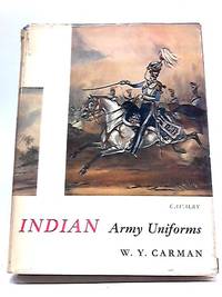 Indian Army Uniforms Under The British From The 18th Century To 1947