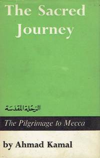 The Sacred Journey - The Pilgrimage to Mecca by Kamal, Ahmad