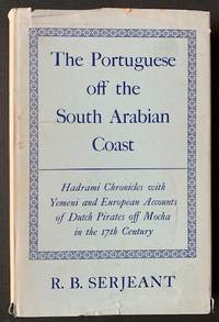 The Portuguese Off the South Arabian Coast -- Hadrami Chronicles: With Yemeni and European Accounts of Dutch Pirates Off Mocha in the Seventeenth Century