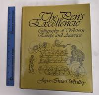 The pen&#039;s excellencie : calligraphy of Western Europe and America by Whalley, Joyce Irene - 1980