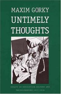 Untimely Thoughts: Essays on Revolution, Culture and the Bolsheviks, 1917-18 (Russian literature...