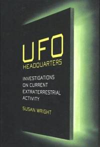 UFO Headquarters : Investigations on Current Extraterrestrial Activity in Area 51