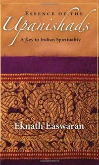 Essence of the Upanishads: A Key to Indian Spirituality (Wisdom of India, 1)