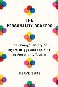 The Personality Brokers: The Strange History of Myers-Briggs and the Birth of Personality Testing by Merve Emre - 09-11-2018 - from Amazing Bookshelf, Llc (SKU: 4201592)