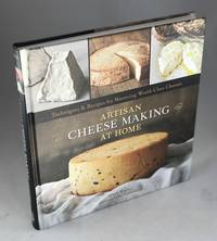 Artisan Cheese Making at Home by Karlin, Mary; Peter Reinhart(Foreword) and Ed Anderson(Photography) - 2011