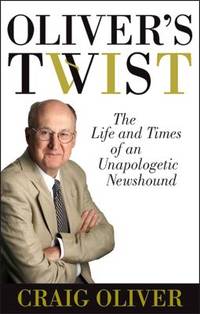 Oliver's Twist: The Life And Times Of An Unapologetic Newshound