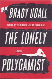 The Lonely Polygamist by UDALL, BRADY - 2010