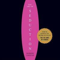 The Art of Seduction: An Indispensible Primer on the Ultimate Form of Power by Robert Greene - 2001-09-08