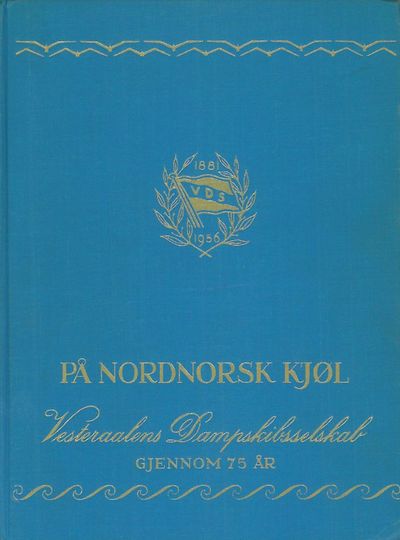 På nordnorsk kjøl. Vesteraalens Dampskibsselskab…