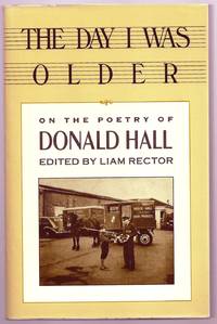 THE DAY I WAS OLDER. ON THE POETRY OF DONALD HALL