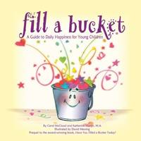 Fill a Bucket : A Guide to Daily Happiness for Young Children