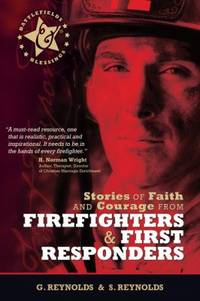 Stories of Faith and Courage from Firefighters & First Responders