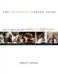 The Nonprofit Career Guide : How to Land a Job That Makes a Difference