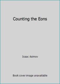 Counting the Eons by Isaac Asimov - 1984