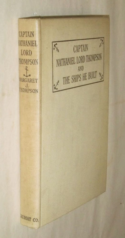 Captain Nathaniel Lord Thompson of Kennebunk, Maine and the Ships He Built 1811-1889.