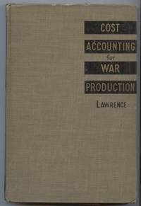 Cost Accounting for War Production by Lawrence, W. B (William Beaty) - 1942