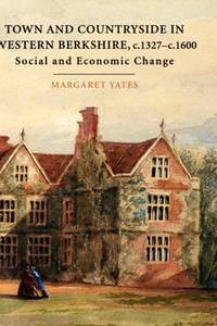 Town and Countryside in Western Berkshire, c.1327-c.1600: Social and Economic Change