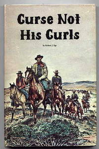 CURSE NOT HIS CURLS. by Ege, Robert J.  Introduction by Lawrence A. Frost.  Illustrations by Lorence Bjorklund