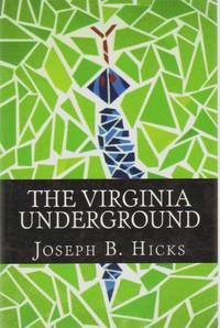 THE VIRGINIA UNDERGROUND by Hicks, Joseph B - 2011