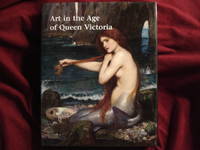 Art in the Age of Queen Victoria. Treasures from the Royal Academy of Arts Permanent Collection.