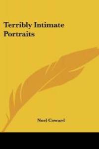 Terribly Intimate Portraits by Noel Coward - 2007-06-25