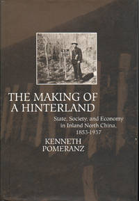 The Making of a Hinterland: State, Society, and Economy in Inland North China, 1853-1937