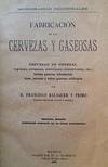 Fabricacion de las Cervezas y Gaseosas: Cervezas en general inglesas, alemenas, austriacas, concentradas, etc.; bebidas gaseosas refrescantes; vinos, cervezas y sidras gaseosas artificiales.