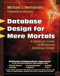 Database Design for Mere Mortals : A Hands-On Guide to Relational Database Design