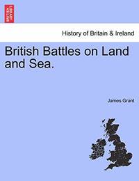 British Battles on Land and Sea. by James Grant - Paperback - from The Saint Bookstore (SKU: B9781241548520)