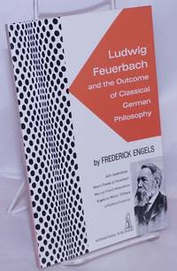 Ludwig Feuerbach and the outcome of classical German philosophy by Engels, Frederick - 1988