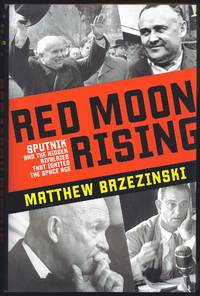 image of Red Moon Rising: Sputnik and the Hidden Rivalries that Ignited the Space Age