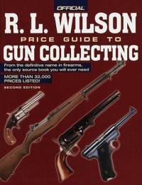 The Official R. L. Wilson Price Guide to Gun Collecting