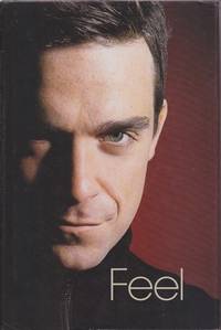 Feel: Robbie Williams by Chris Heath - Hardcover - Early Edition - 2004 - from Mr Pickwick's Fine Old Books (SKU: RB11104)