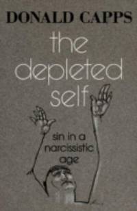 The Depleted Self : Sin in a Narcissistic Age