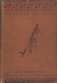 My People, the Sioux. by Chief Luther Standing Bear - Hardcover - 1928. - from Brentwood Books (SKU: 60955)