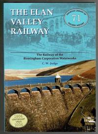 image of The Elan Valley Railway: The Railway of the Birmingham Railway Waterworks