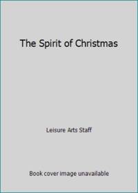 The Spirit of Christmas by Leisure Arts Staff - 1992