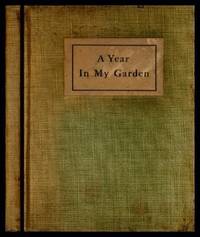 image of A YEAR IN MY GARDEN - A Manual on the Culture of Flowers, Vegetables and Fruit
