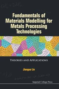FUNDAMENTAL MATERIALS MODEL FOR METAL PROCESS TECHNOLOGIES