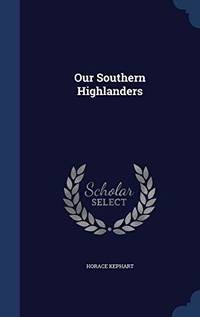 Our Southern Highlanders by Horace Kephart