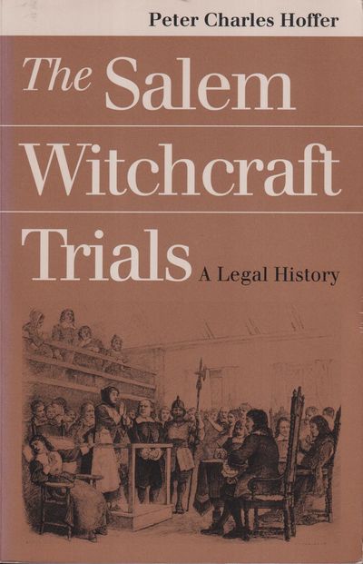 The Salem Witchcraft Trials. A Legal History.