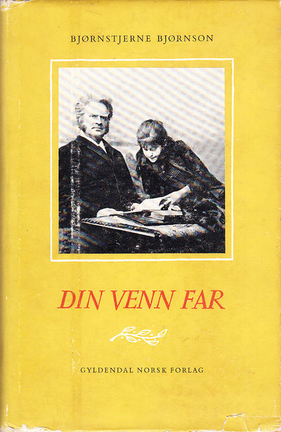 Din venn far. Utgitt av Dagny Bjørnson Sautreau.…